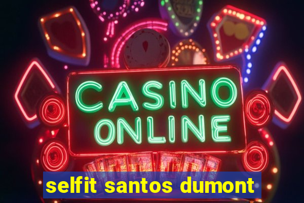 selfit santos dumont